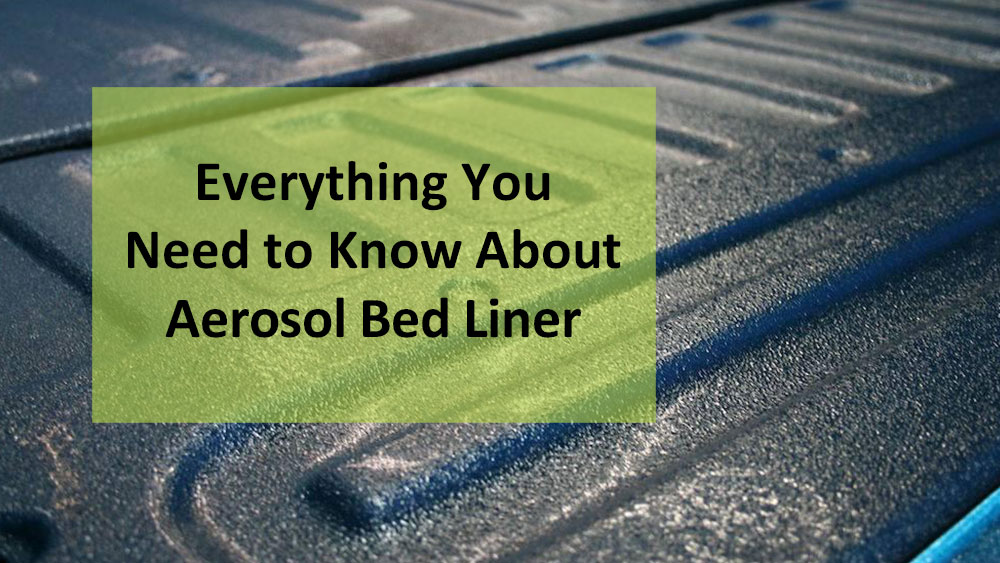 Todo lo que necesita saber sobre el revestimiento de cama en aerosol
