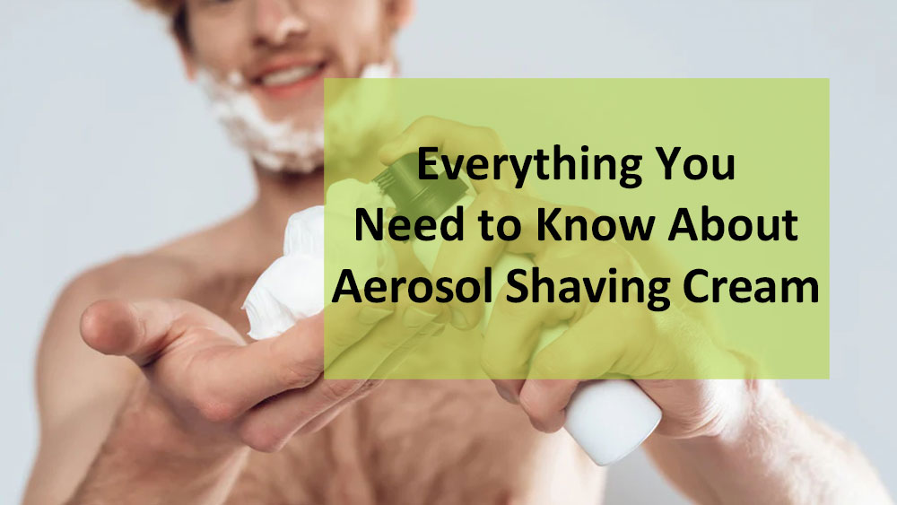 Tout ce que vous devez savoir sur la crème à raser en aérosol