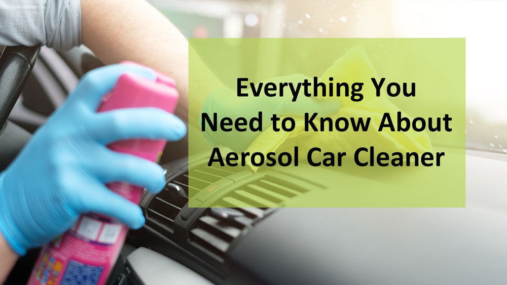 Everything you need to know about car aerosol clean