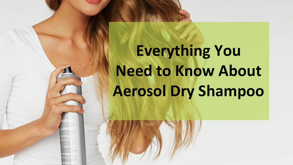 Alles, was Sie über Aerosol-Trockenshampoo wissen müssen