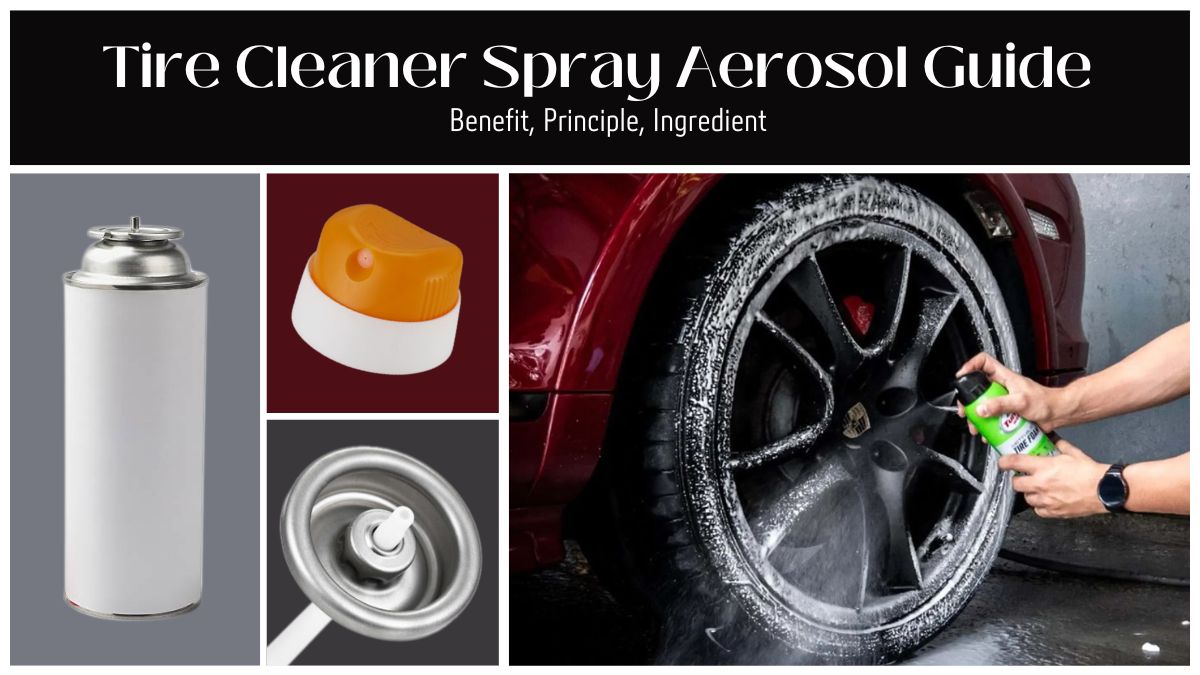 Tire Cleaner Spray Aerosol Guide Benefit, Principle, Ingredient