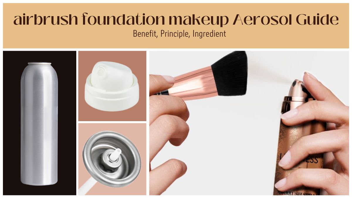 airbrush foundation makeup Aerosol Guide: Benefit, Principle, Ingredient