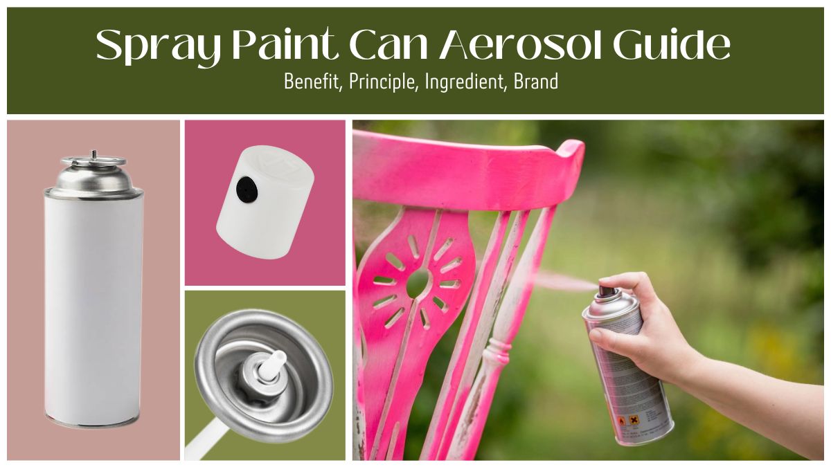 Spray Paint Can Aerosol Guide: Benefit, Principle, Ingredient, Brand