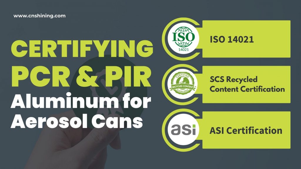 Certificação de PCR e PIR de alumínio para latas de aerossol