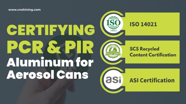 Certifying PCR and PIR Aluminum for Aerosol Cans Certifying PCR and PIR Aluminum for Aerosol Cans