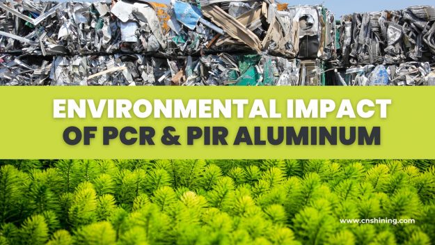 Environmental Impact of PCR and PIR Aluminum Environmental Impact of PCR and PIR Aluminum