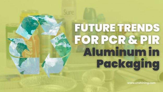 Future Trends for PCR and PIR Aluminum in Packaging Future Trends for PCR and PIR Aluminum in Packaging