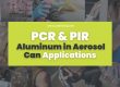 Алюминий PCR и PIR в аэрозольных баллончиках