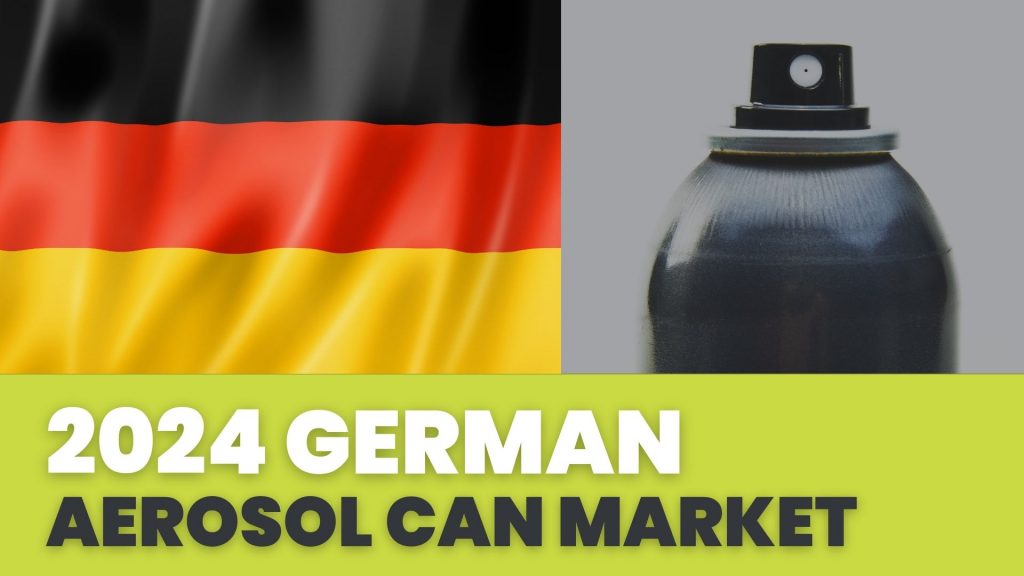2024 German Aerosol Can Market Soft Article