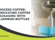 Process-Coffee-Innovating-Coffee-Packaging-with-Aluminum-Bottles